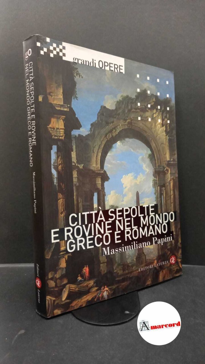 Papini, Massimiliano. Città sepolte e rovine nel mondo greco e …