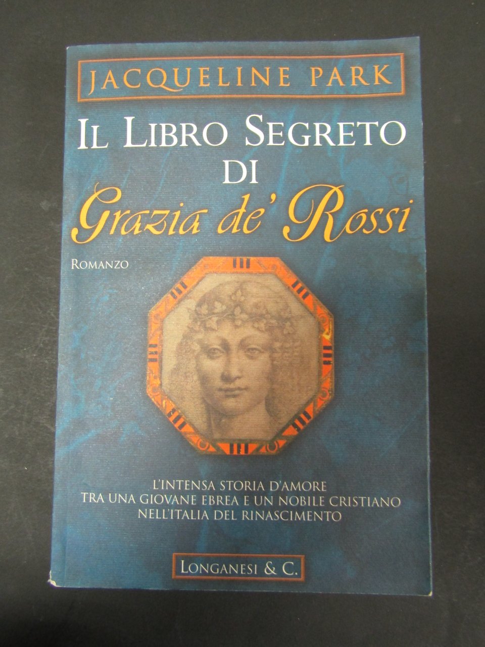 Park Jacqueline. Il libro segreto di Grazia de' Rossi. Longanesi. …