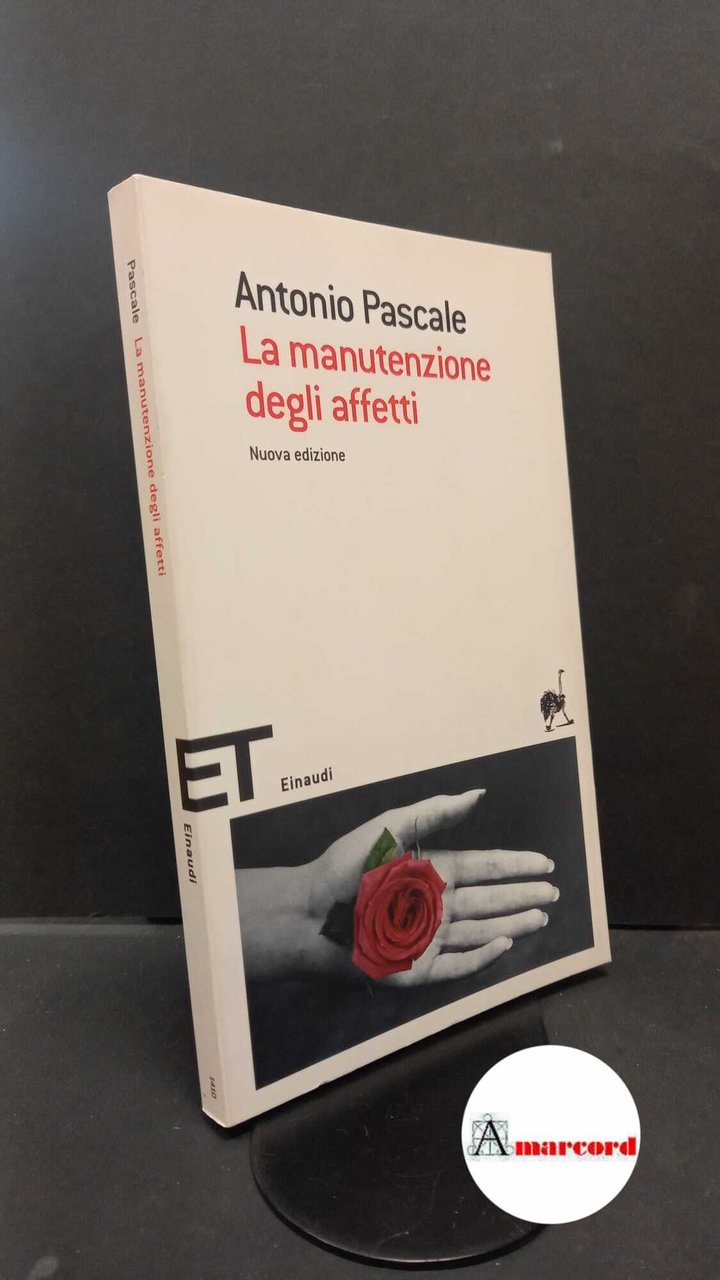 Pascale, Antonio. La manutenzione degli affetti Torino Einaudi, 2006