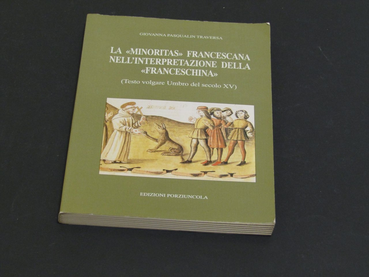 Pasqualin Traversa Giovanna. La "Minoritas" francescana nell'interpretazione della "Franceschina". Edizioni … | Immagine principale