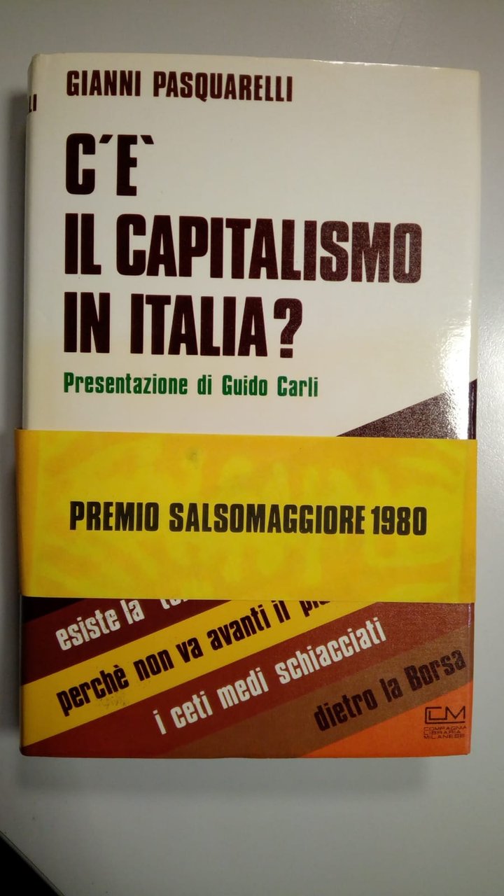 Pasquarelli Gianni, C'è capitalismo in Italia?, Compagnia Libraria Milanese, 1979 …