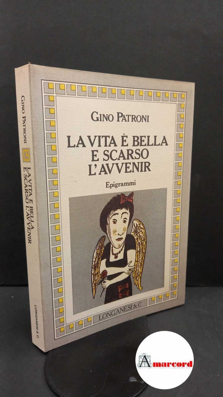 Patroni, Gino. La vita è bella e scarso l'avvenir : …