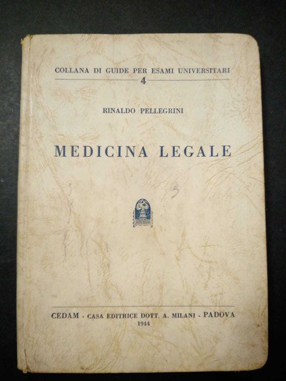 Pellegrini Rinaldo. Medicina legale. Cedam. 1944