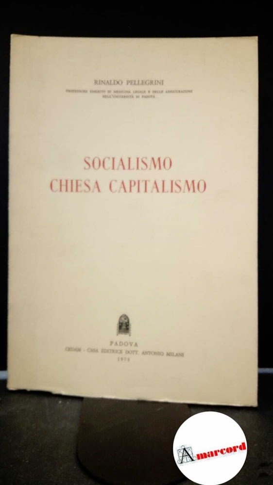 Pellegrini, Rinaldo. Socialismo, Chiesa, Capitalismo Padova CEDAM, 1973