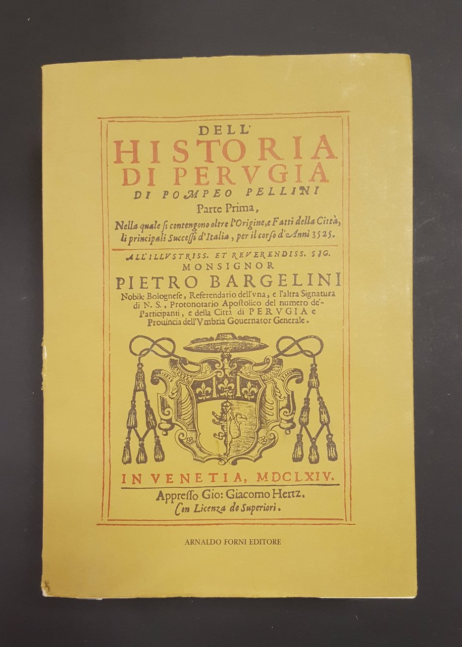 Pellini Pompeo. Dell'historia di Perugia. Parte Prima. Arnaldo Forni. 1988