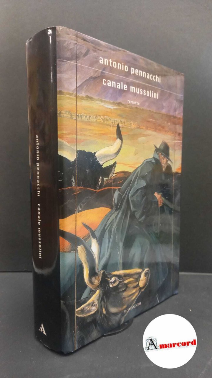 Pennacchi, Antonio. Canale Mussolini : romanzo. Milano Mondadori, 2010