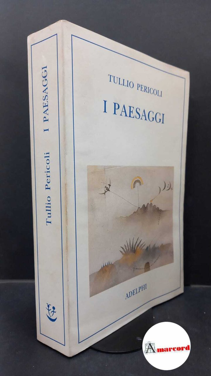 Pericoli, Tullio. I paesaggi Milano Adelphi, 2013