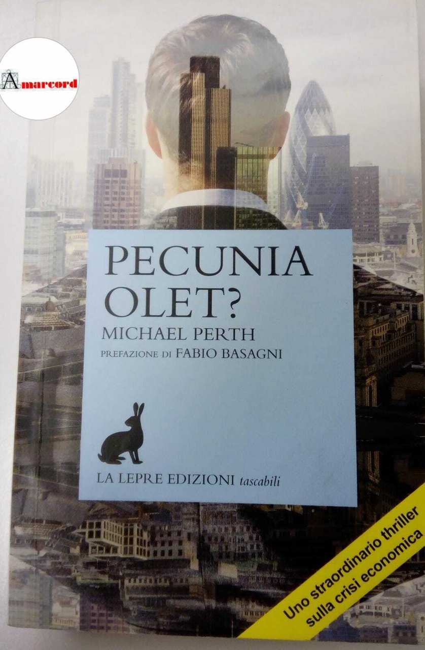 Perth Michael, Pecunia olet?, La lepre edizioni, 2013.