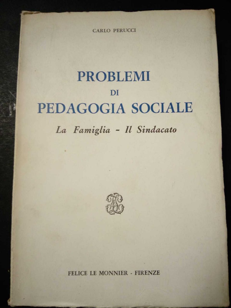 Perucci Carlo. Problemi di pedagogia sociale. La famiglia - il …