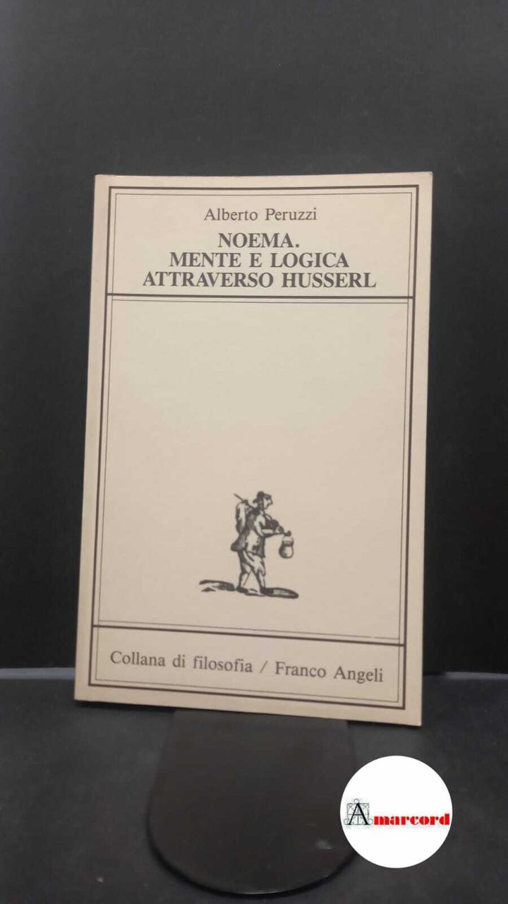 Peruzzi, Alberto. Noema : mente e logica attraverso Husserl. Milano …