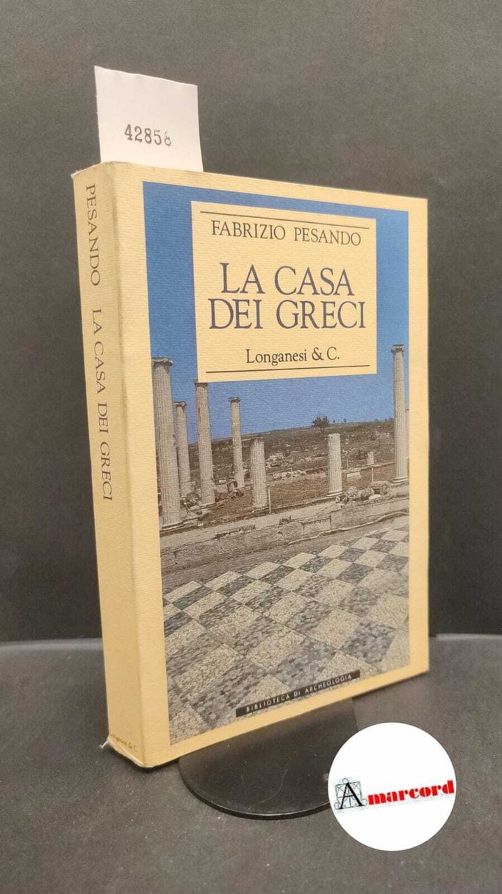 Pesando, Fabrizio. �La �casa dei Greci Milano Longanesi, 1989