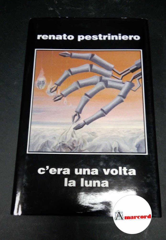 Pestriniero, Renato. C'era una volta la luna Bologna Perseo libri, …