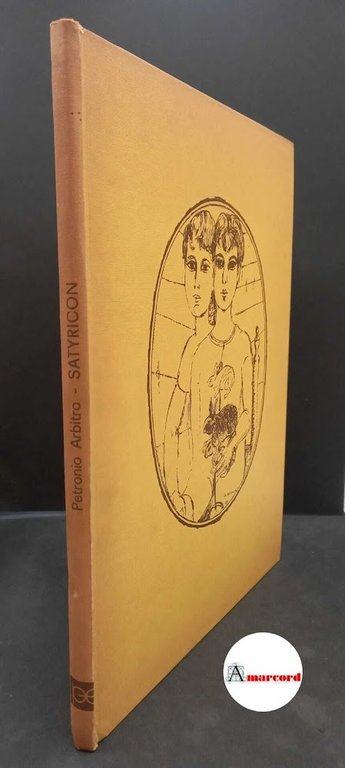 Petronius Arbiter. , and Cassinari, Bruno. , Sanguineti, Edoardo. Satyricon Milano Palazzi, 1969