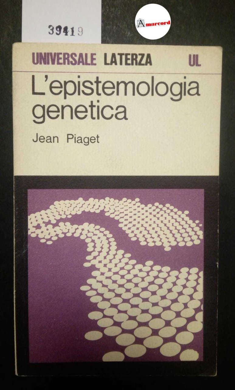 Piaget Jean, L'epistemologia genetica, Laterza, 1983