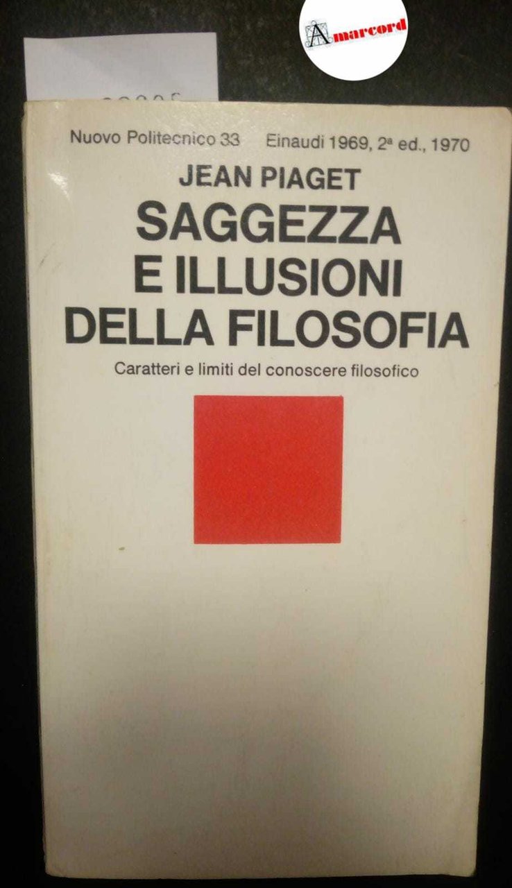 Piaget Jean, Saggezza e illusioni della filosofia, Einaudi, 1969
