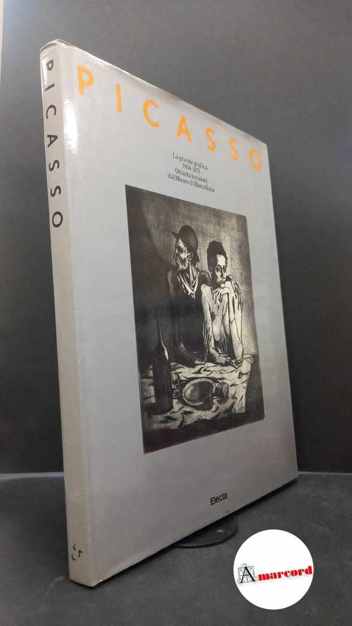 Picasso, Pablo. Picasso : la grande grafica 1904-1971. Milano Electa, …