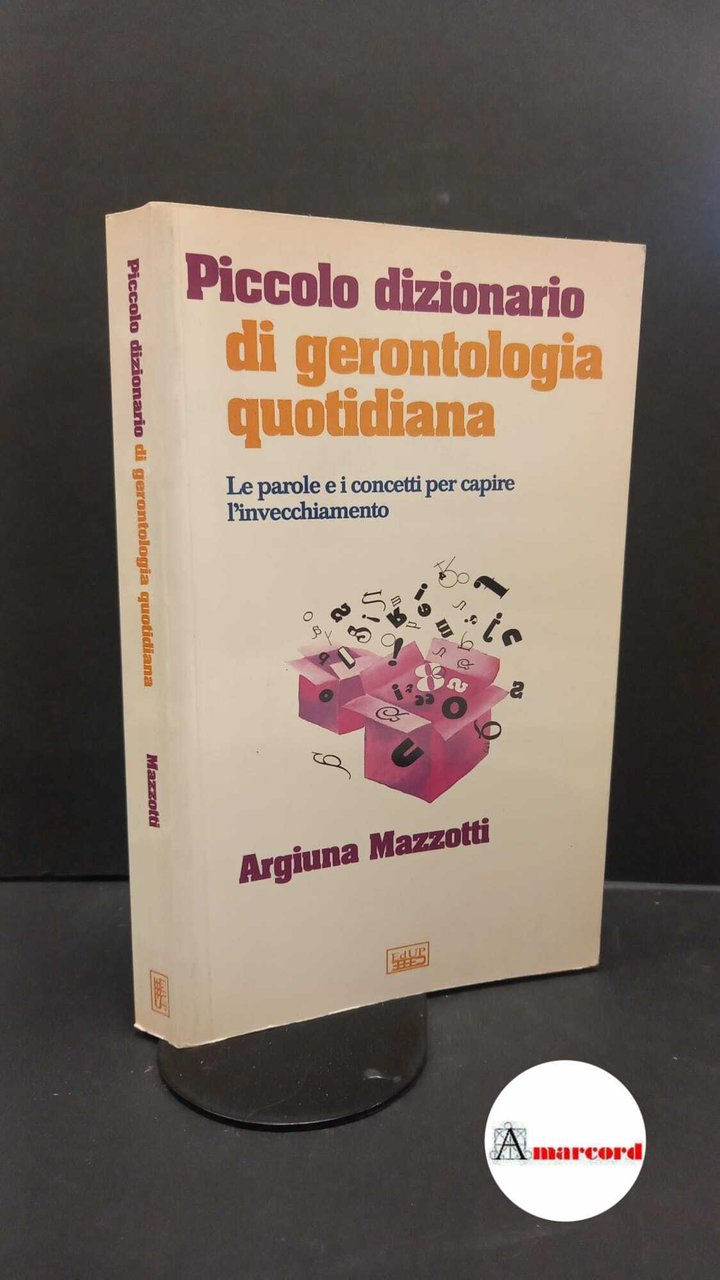 Piccolo dizionario di gerontologia quotidiana