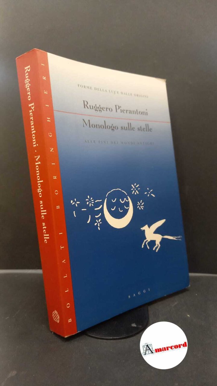 Pierantoni, Ruggero. Monologo sulle stelle : forme della luce dalle …