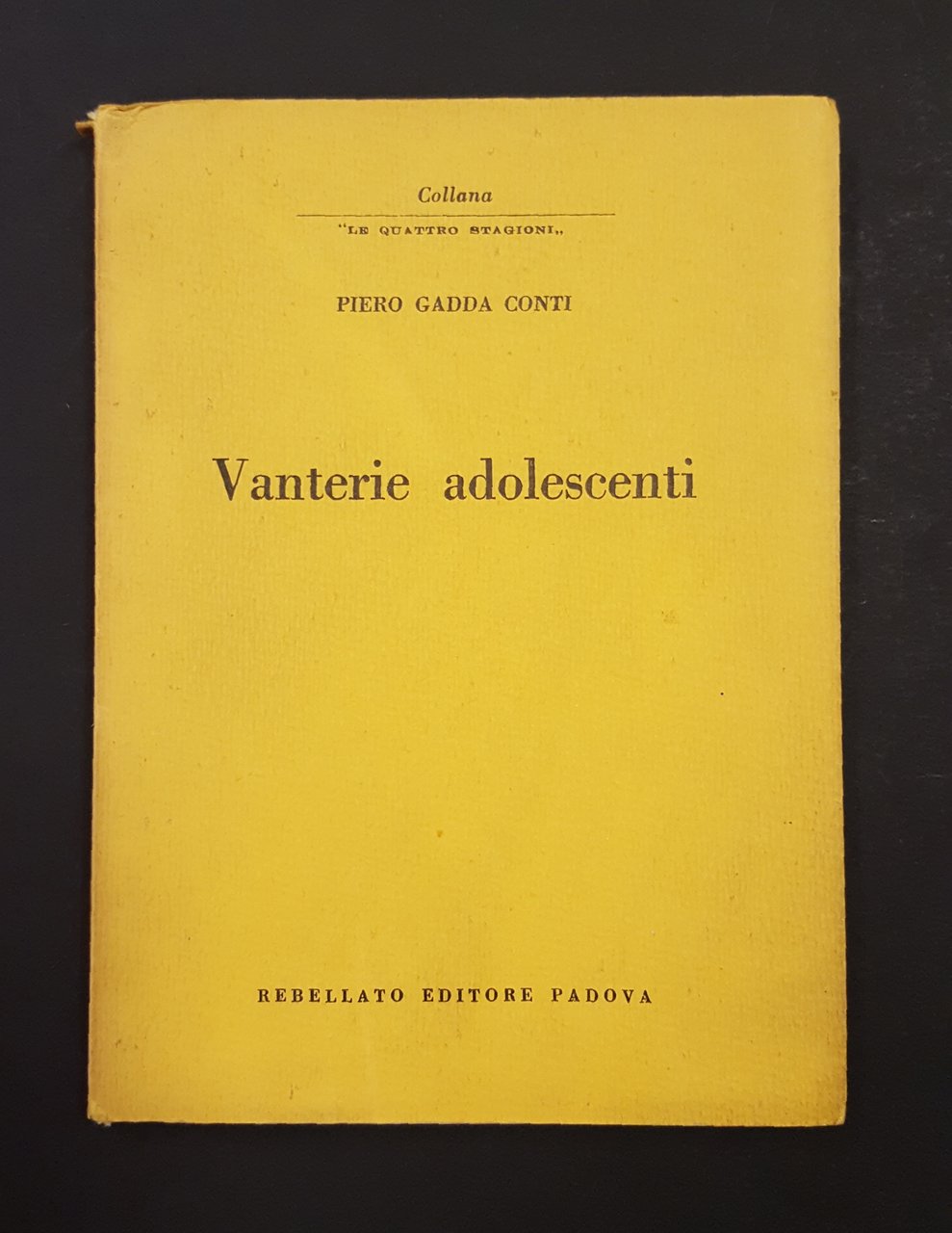 Piero Gadda Conti. Vanterie adolescenti. Rebellato Editore. 1960 - I. …