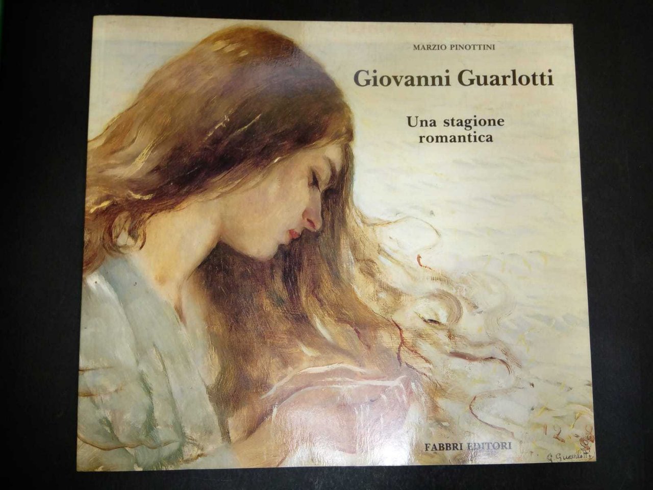 Pinottini Marzio. Giovanni Guarlotti. Una stagione romantica. Fabbri editori. 1990