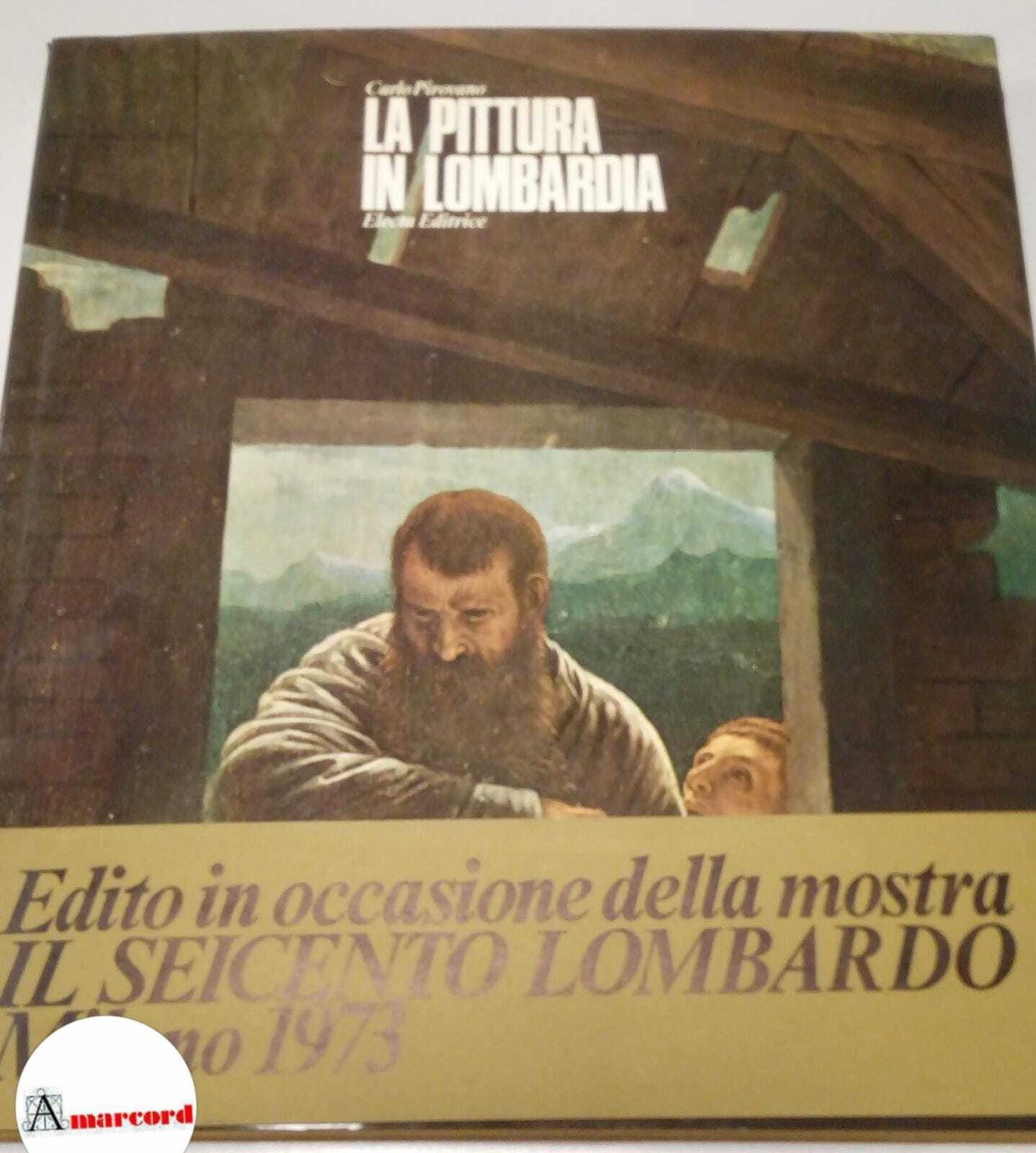 Pirovano Carlo, La pittura in Lombardia, Electa editrice, 1973.