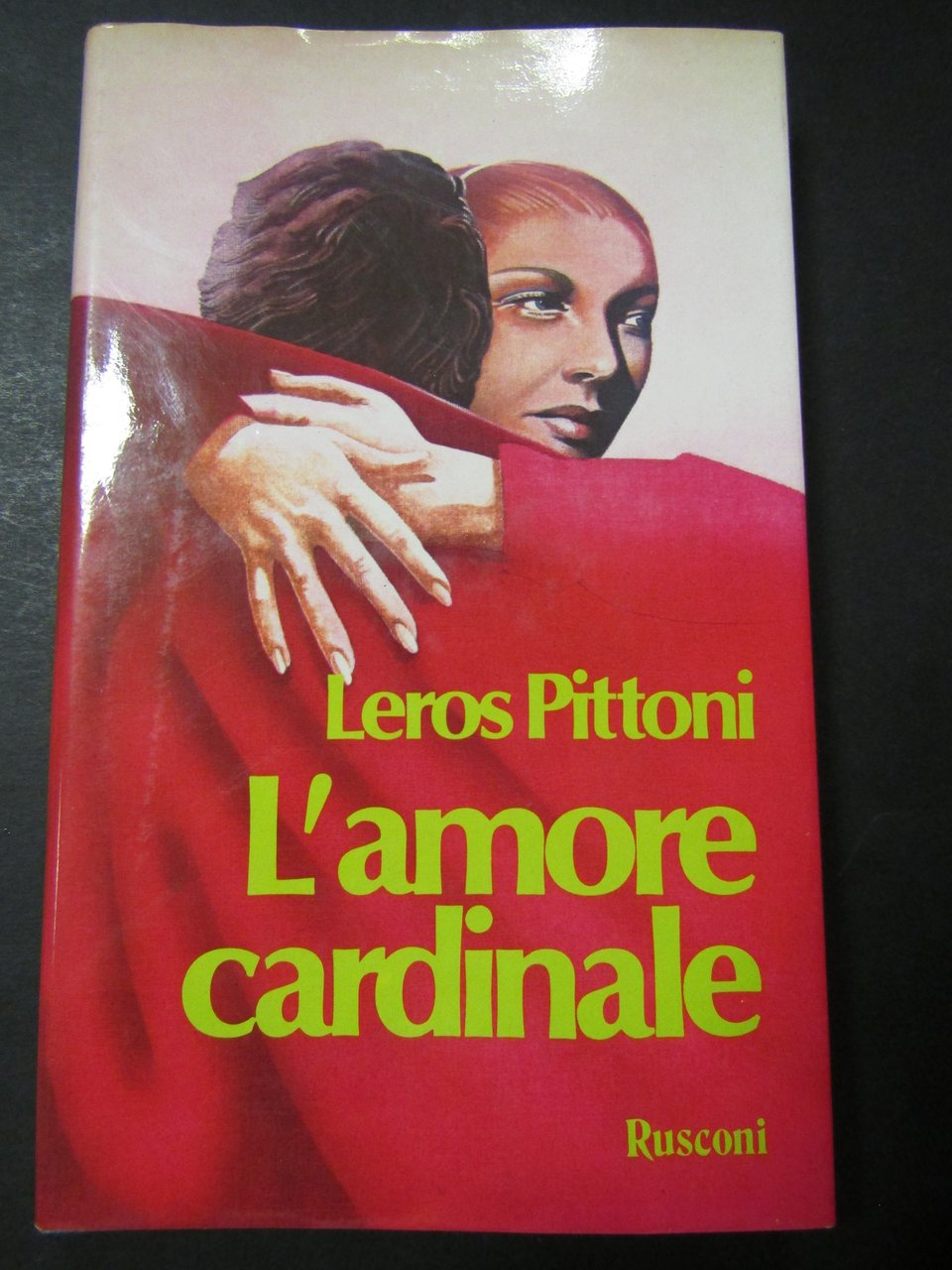 Pittoni Leros. L' amore cardinale. Rusconi. 1982-I