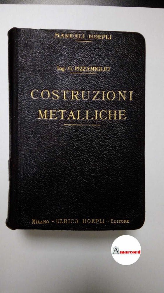 Pizzamiglio, Giovanni. Costruzioni metalliche : vade-mecum per le costruzioni civili …