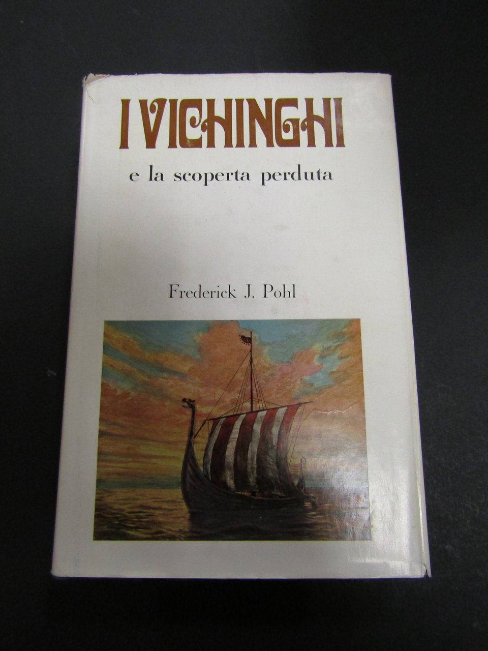 Pohl Frederick J. I vichinghi e la scoperta perduta. Aldo …