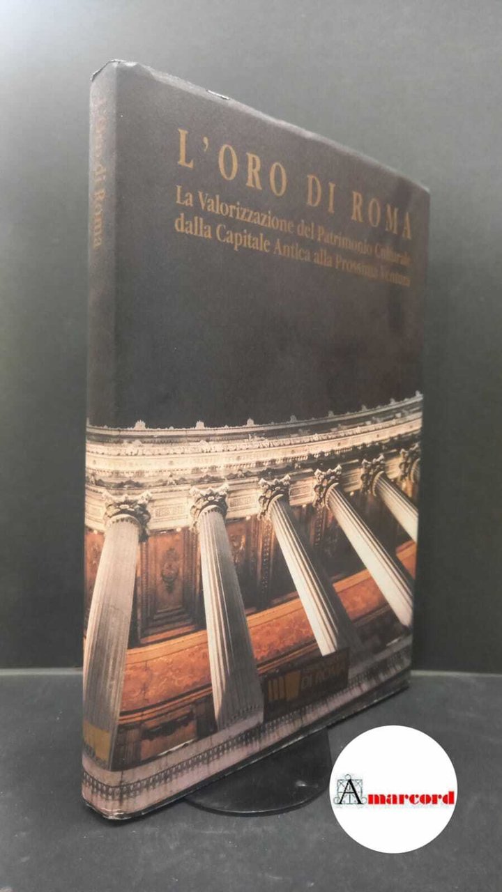 Polci, Sandro. �L'�oro di Roma : la valorizzazione del patrimonio …