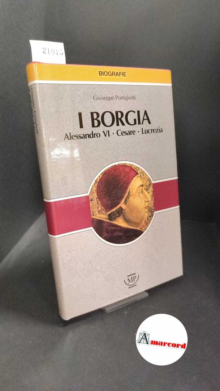 Portigliotti, Giuseppe. �I �Borgia : Alessandro 6., Cesare, Lucrezia. [Milano] … | Immagine principale