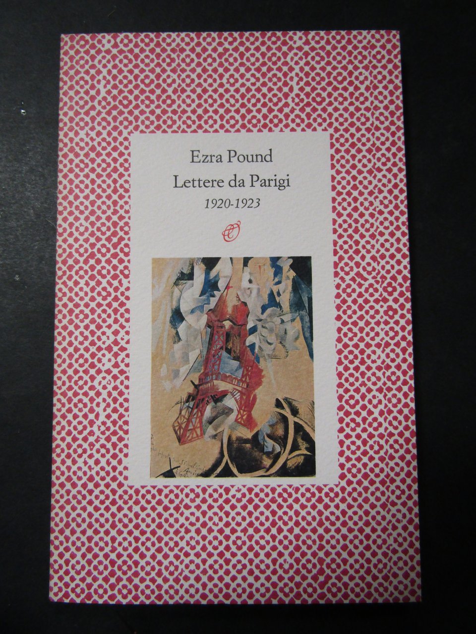 Pound Ezra. Lettere da Parigi 1920-1923. Archinto. 1992