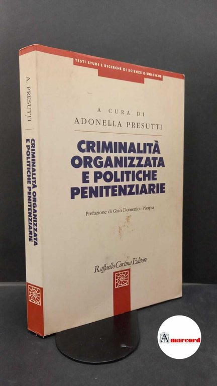 Presutti, Adonella. Criminalita organizzata e politiche penitenziarie Milano Cortina, 1994