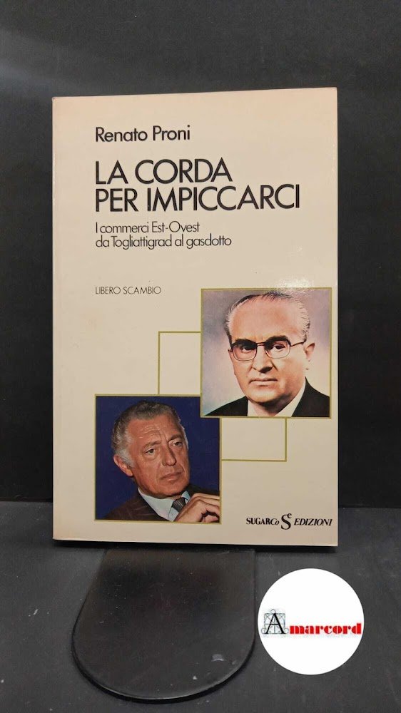 Proni, Renato. La corda per impiccarci : i commerci Est-Ovest …