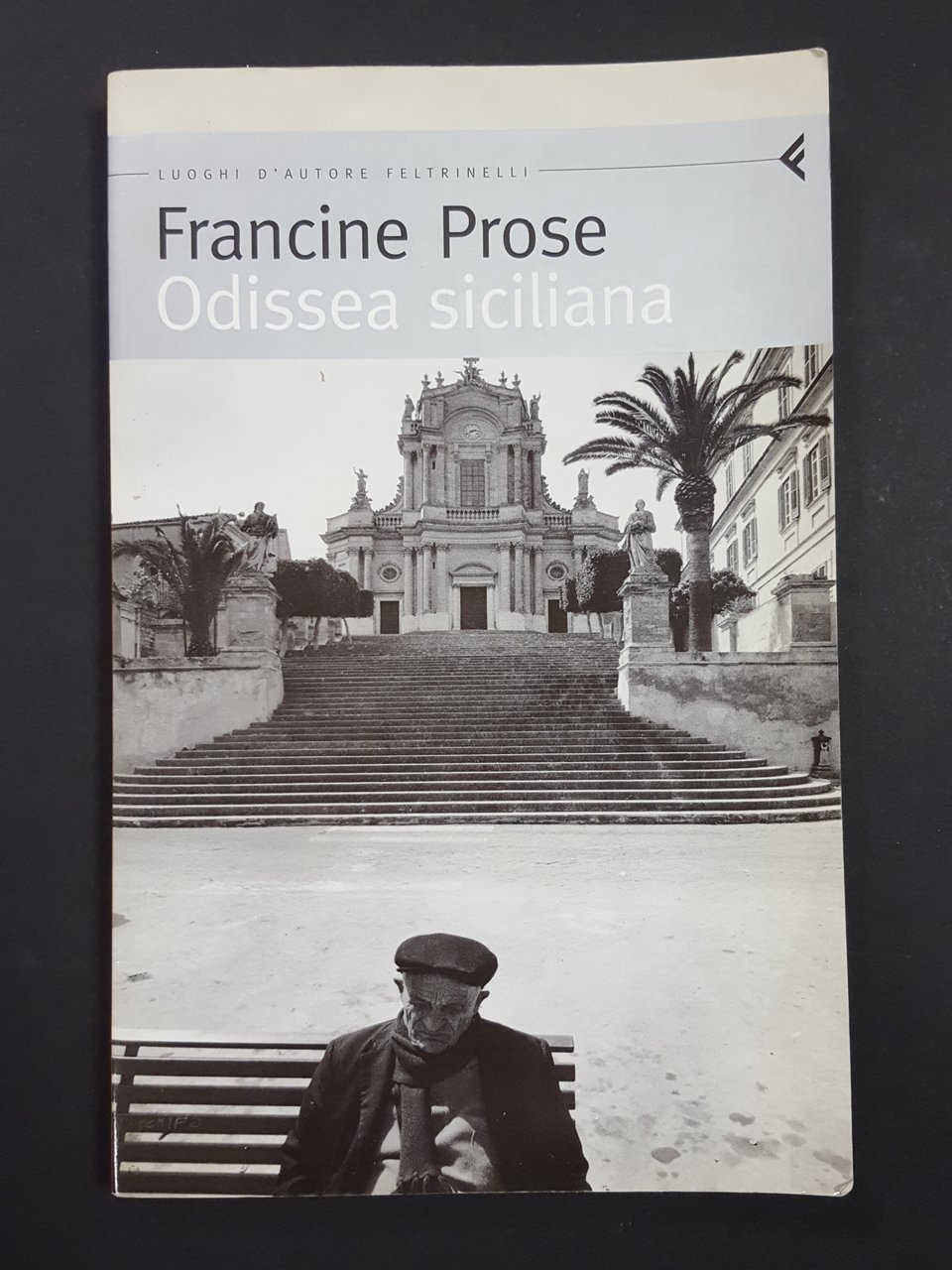 Prose Francine. Odissea siciliana. Feltrinelli. 2004 - I