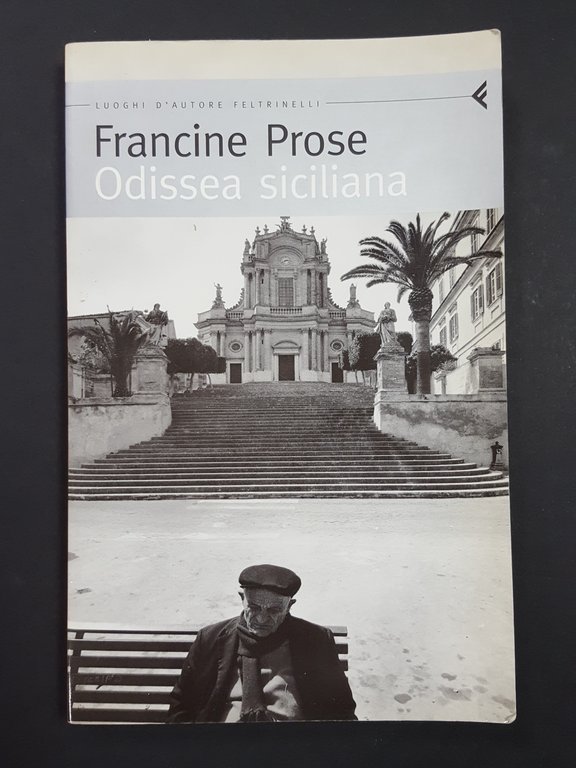 Prose Francine. Odissea siciliana. Feltrinelli. 2004 - I