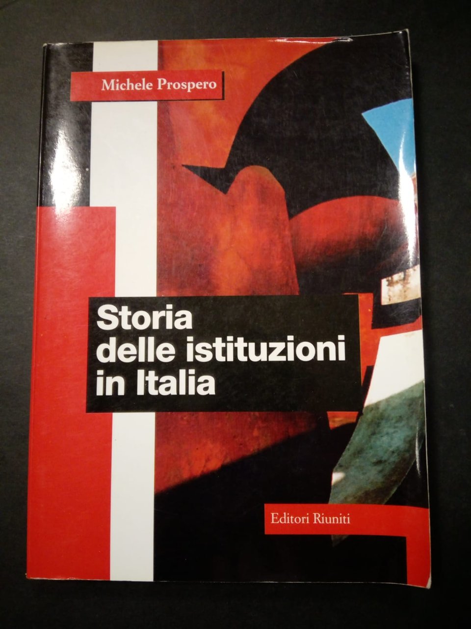 Prospero Michele. Storia delle istituzioni in Italia. Editori Riuniti. 1999 | Immagine principale