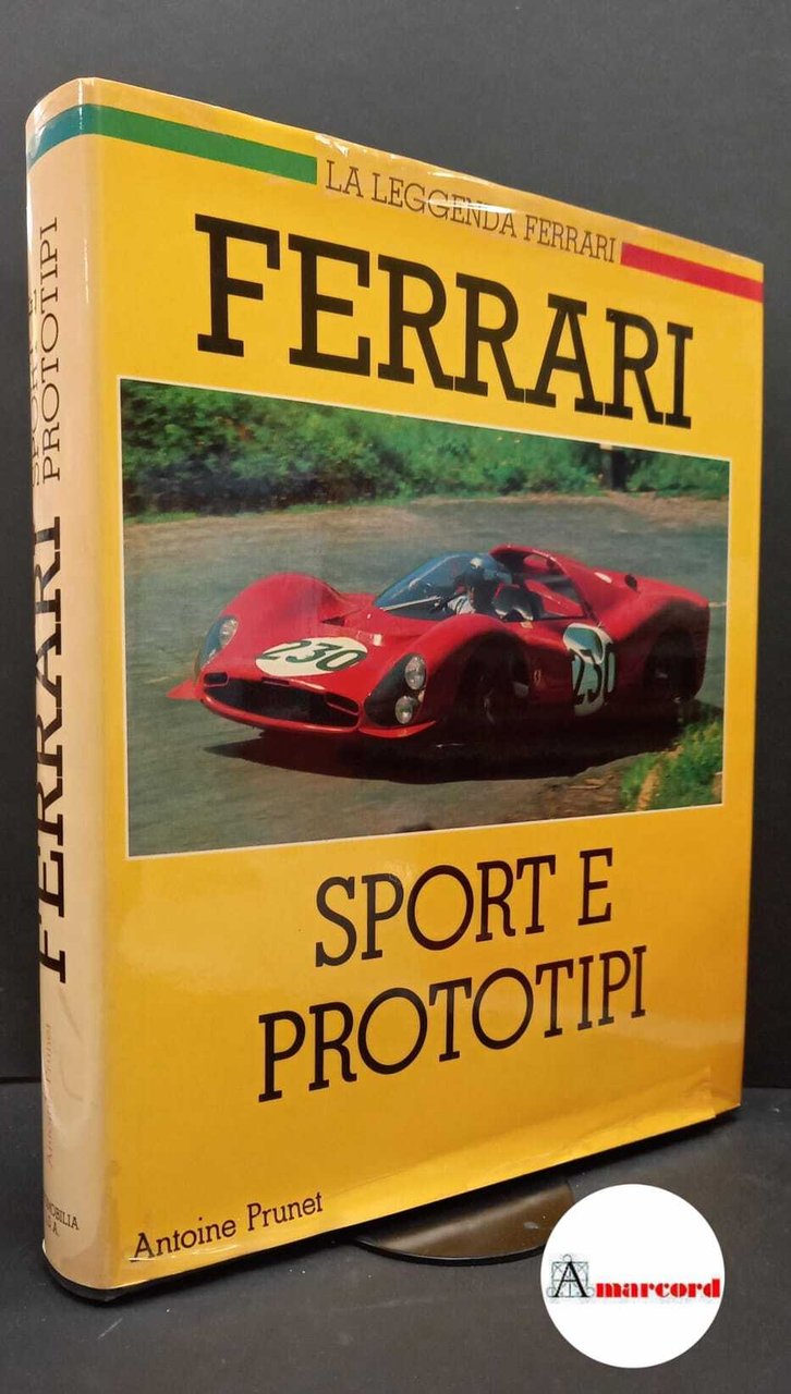Prunet, Antoine. Ferrari : sport e prototipi. [S.l.! Automobilia L.D.A., …
