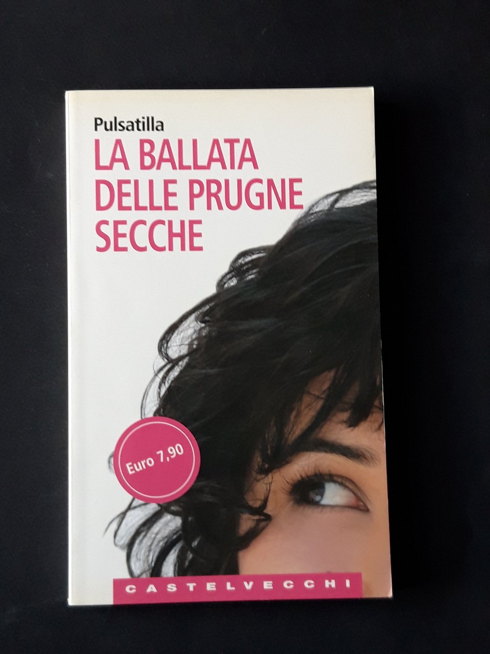 Pulsatilla, La ballata delle prugne secche, Castelvecchi, 2006 - I | Immagine principale