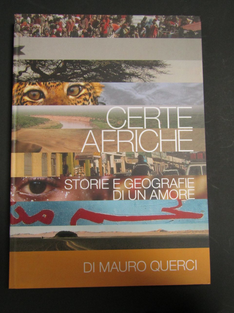Querci Mauro. Certe Afriche. Storie e geografie di un amore. …