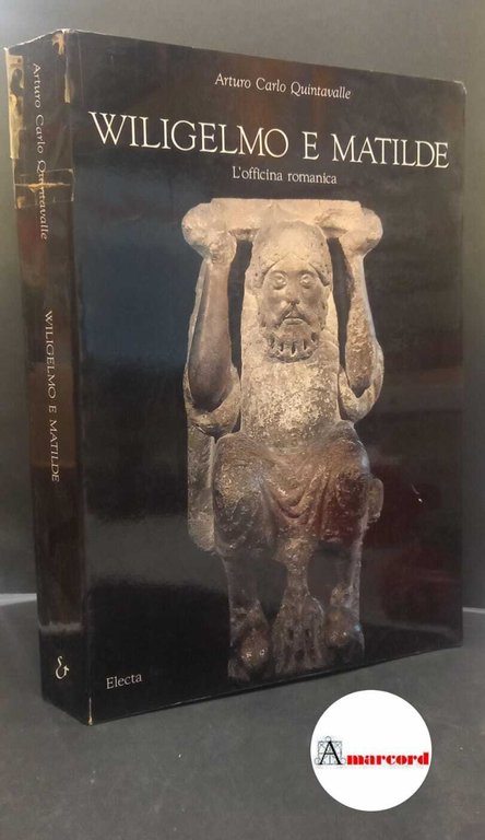 Quintavalle, Arturo Carlo. , and Voltini, Giorgio. , Bianchino, Gloria. , Calzona, Arturo. , Zanichelli, Giuseppa Z.. , Branchi, Maria Pia. Wiligelmo e Matilde: l'officina romanica Milano Electa, 1991