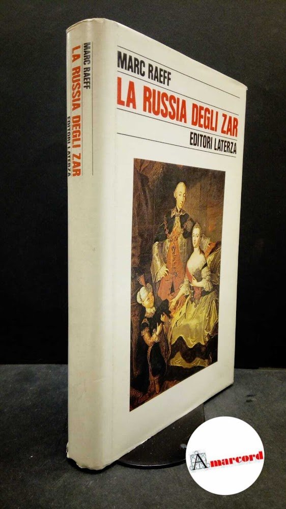 Raeff, Marc. La Russia degli zar Roma [etc.] Laterza, 1984
