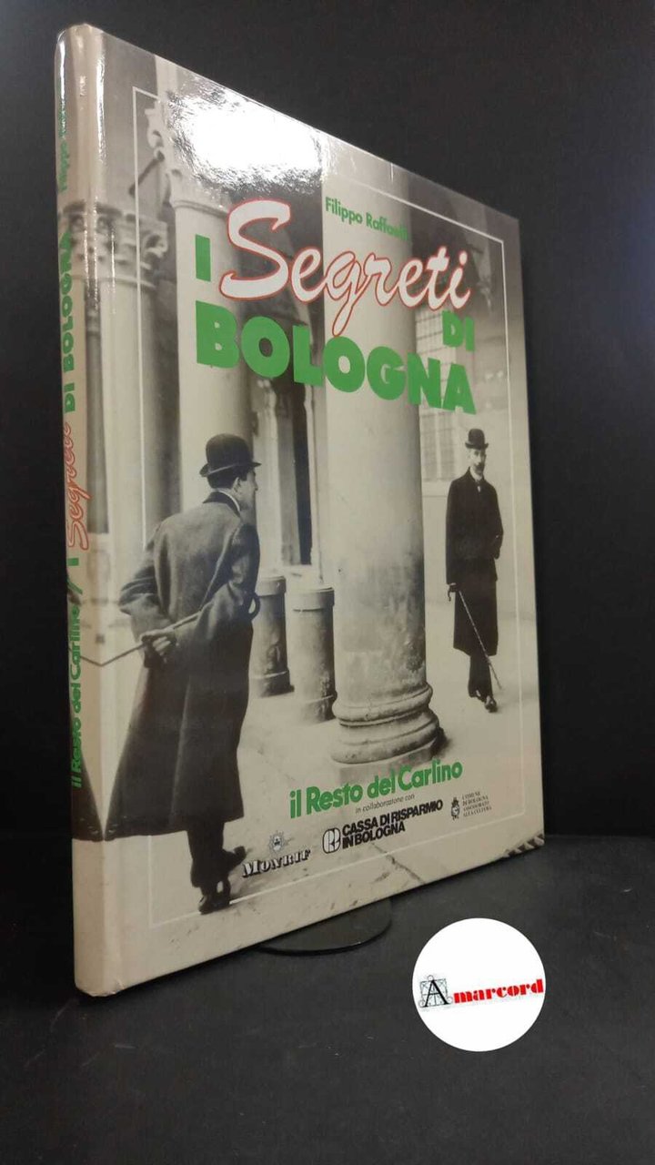 Raffaelli, Filippo. I segreti di Bologna Bologna Poligrafici, 1992
