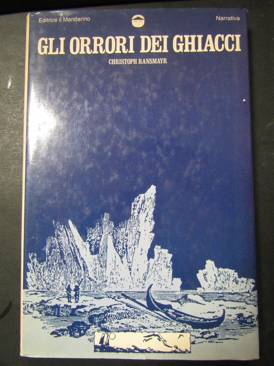 Ransmayr Christoph. Gli orrori dei ghiacci. Il mandarino. 1989