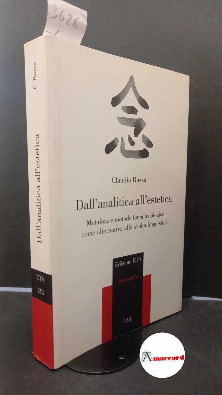Razza, Claudia. Dall'analitica all'estetica : metafora e metodo fenomenologico come …