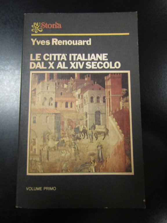 Renouard Yves. Le città italiane dal X al XIV secolo. …