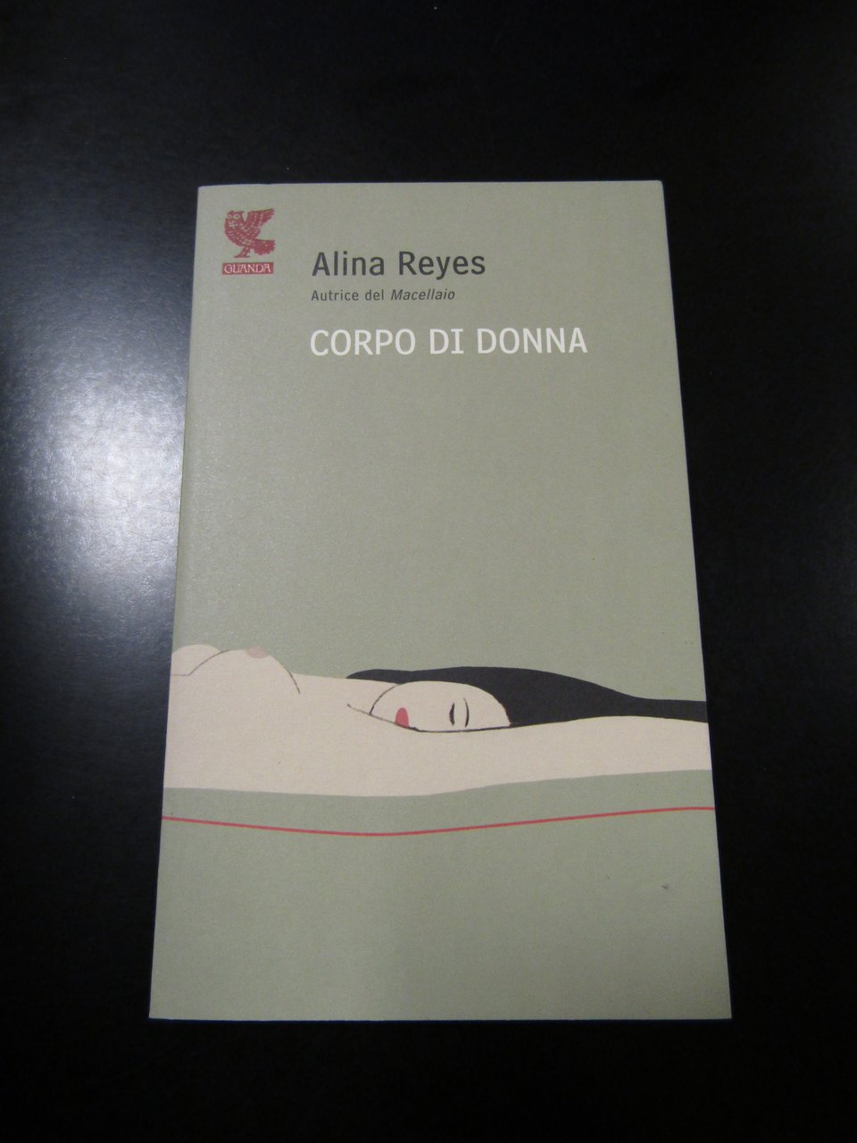 Reyes Alina. Corpo di donna. Guanda 2008.