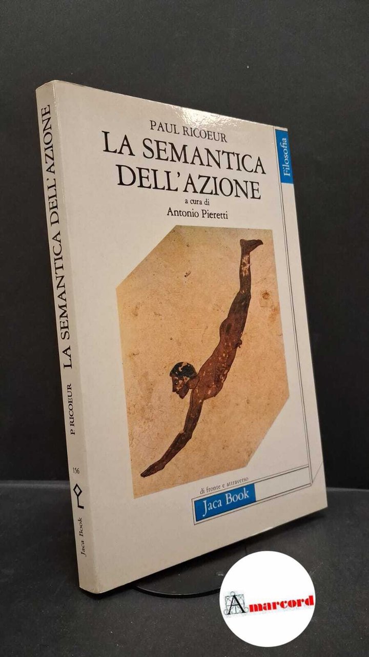 Ricoeur, Paul. , and Pieretti, Antonio. �La �semantica dell'azione : …