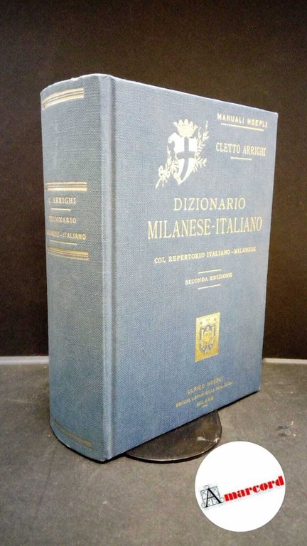 Righetti, Carlo. Dizionario milanese-italiano : col repertorio italiano-milanese.... Milano Ulrico Hoepli, 1993
