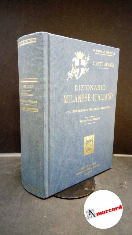 Righetti, Carlo. Dizionario milanese-italiano : col repertorio italiano-milanese.... Milano Ulrico …
