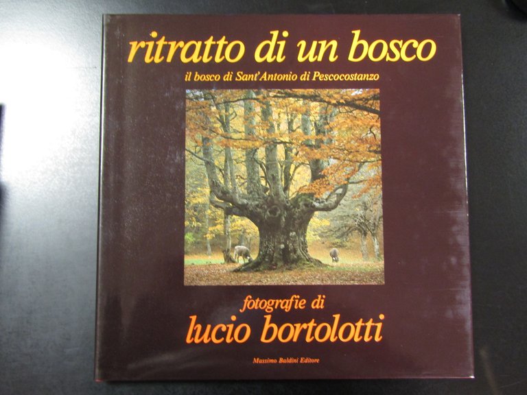 Ritratto di un bosco. Il bosco di Sant'Antonio di Pescocostanzo. …
